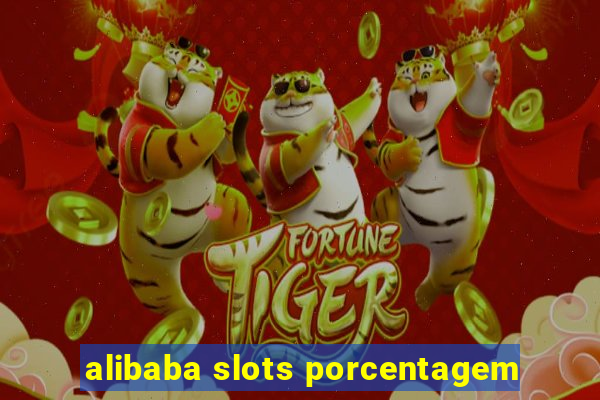alibaba slots porcentagem