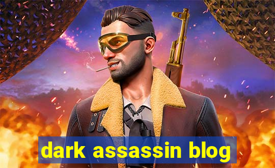 dark assassin blog