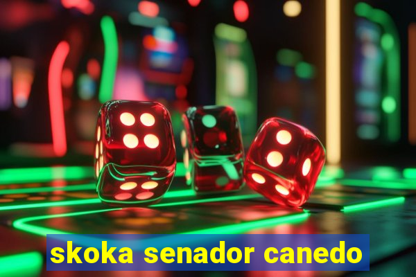 skoka senador canedo