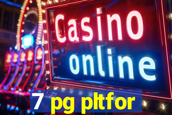 7 pg pltfor