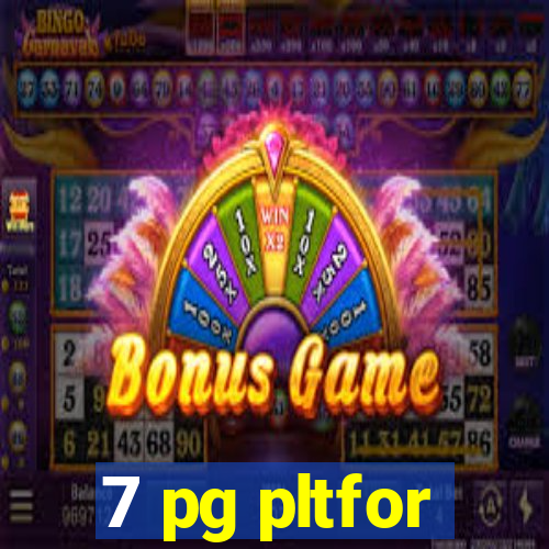 7 pg pltfor