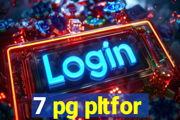 7 pg pltfor