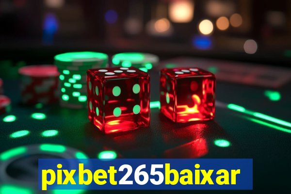 pixbet265baixar