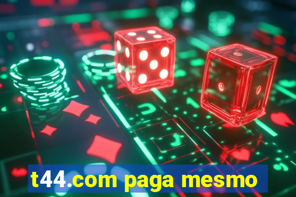 t44.com paga mesmo