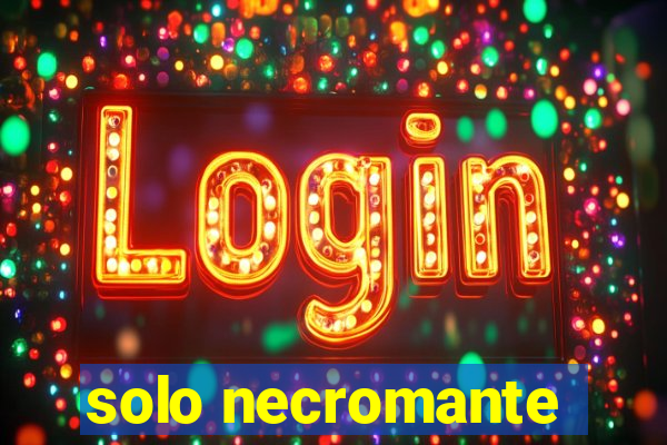 solo necromante