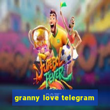 granny love telegram