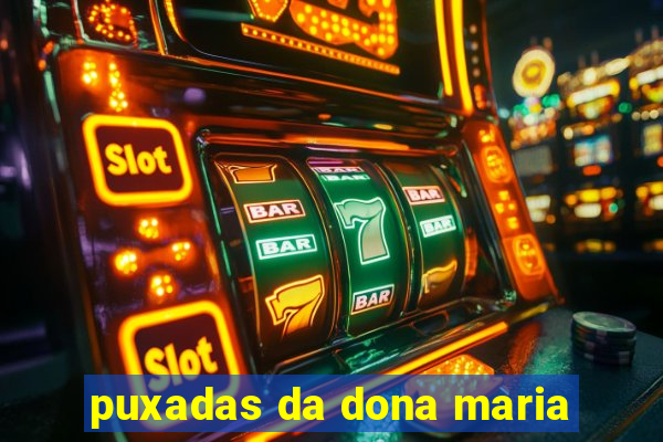 puxadas da dona maria