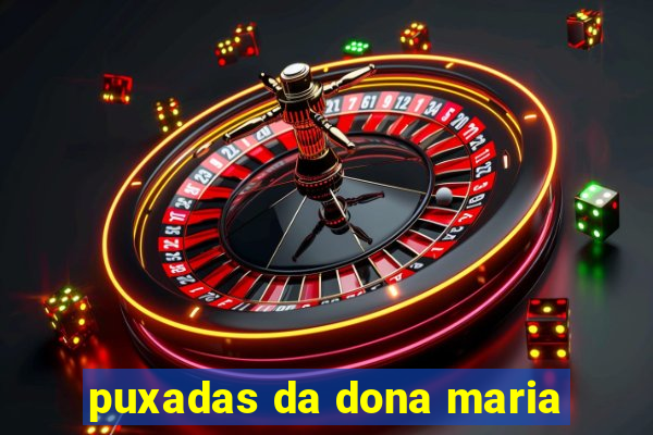 puxadas da dona maria
