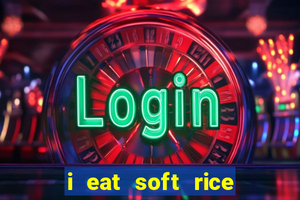 i eat soft rice in another world manga pt br