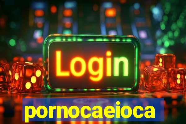 pornocaeioca