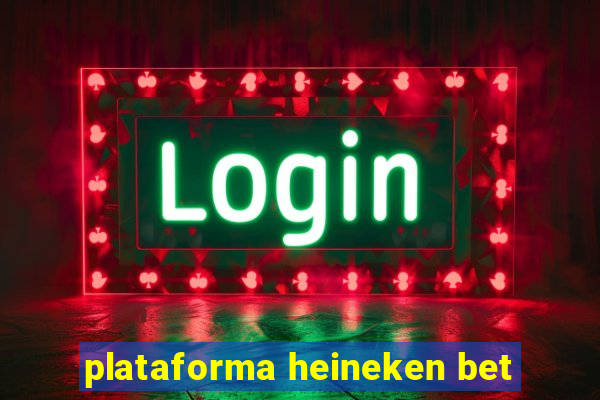 plataforma heineken bet