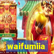 waifumiia
