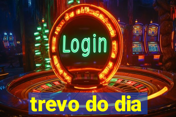 trevo do dia