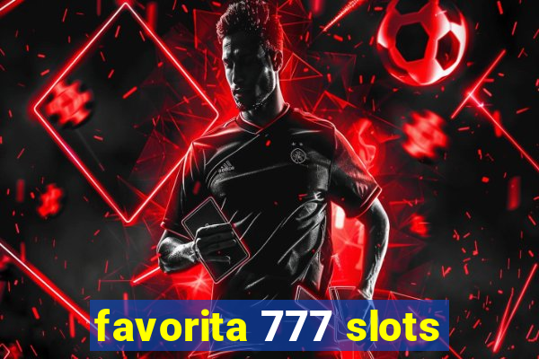 favorita 777 slots
