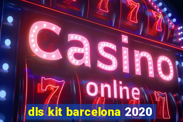dls kit barcelona 2020