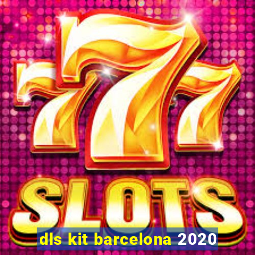 dls kit barcelona 2020