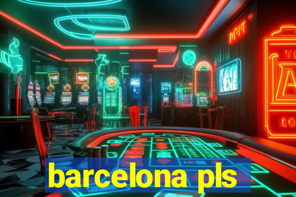 barcelona pls
