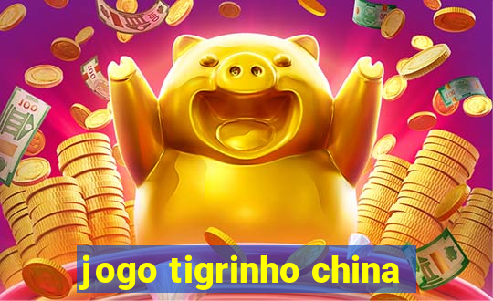 jogo tigrinho china
