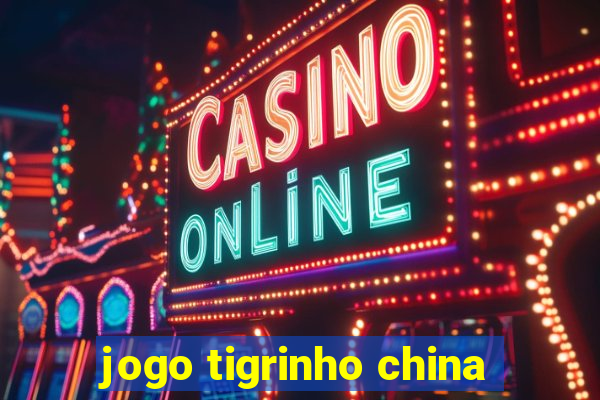 jogo tigrinho china