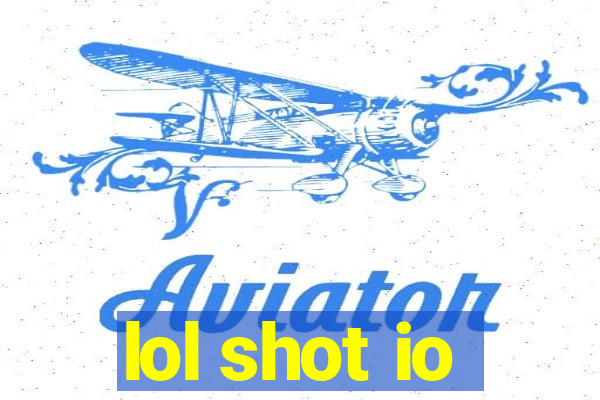 lol shot io