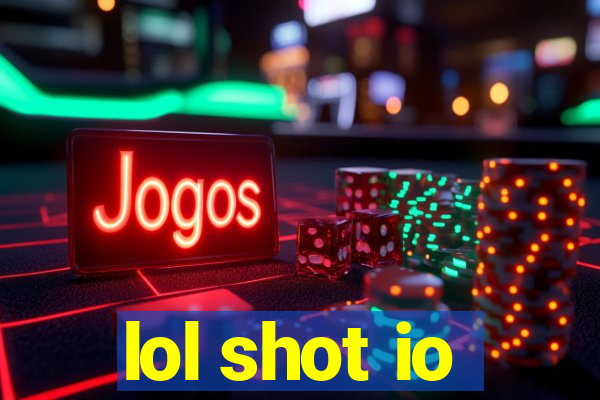 lol shot io