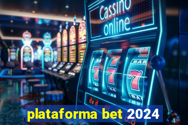 plataforma bet 2024