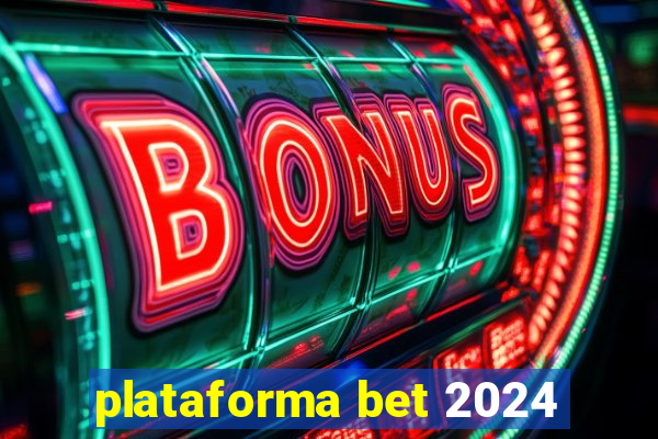 plataforma bet 2024