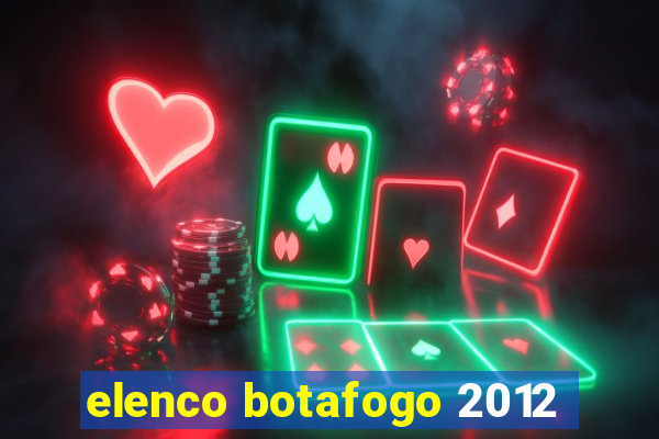 elenco botafogo 2012