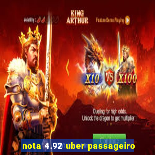 nota 4.92 uber passageiro