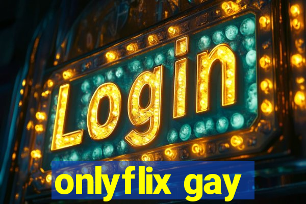 onlyflix gay