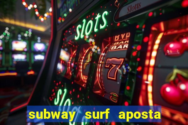 subway surf aposta 1 real