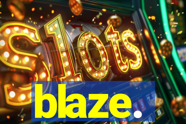 blaze.