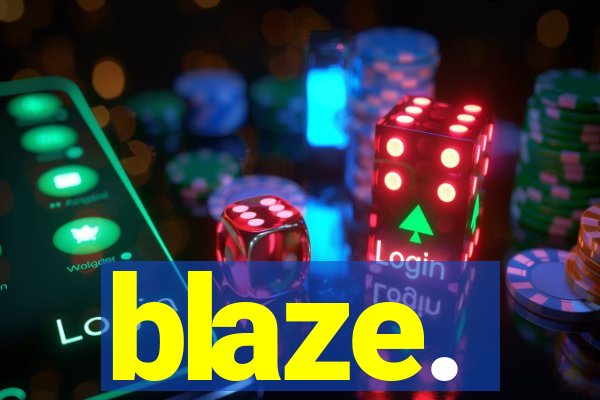 blaze.