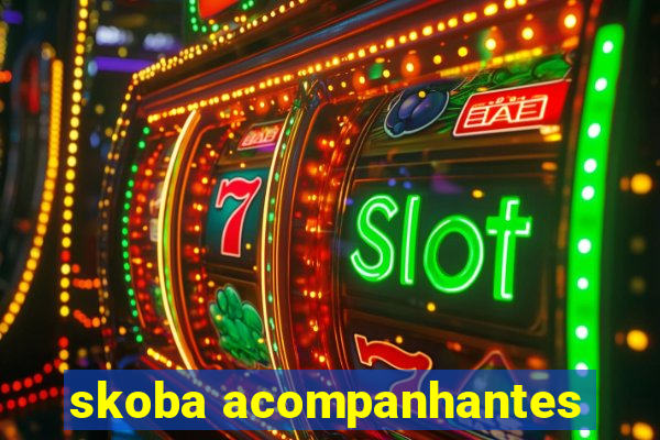 skoba acompanhantes