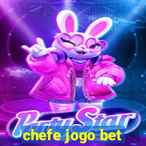 chefe jogo bet