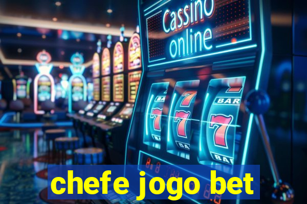 chefe jogo bet