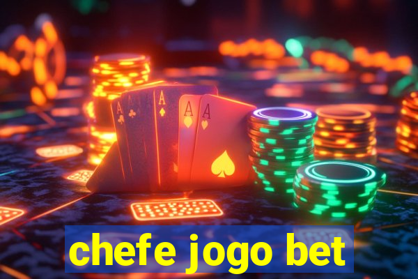 chefe jogo bet