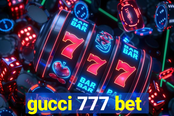 gucci 777 bet