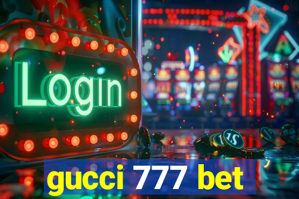gucci 777 bet