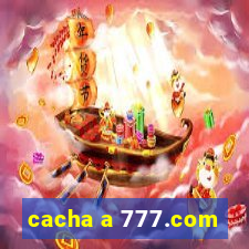 cacha a 777.com