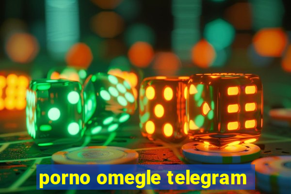 porno omegle telegram
