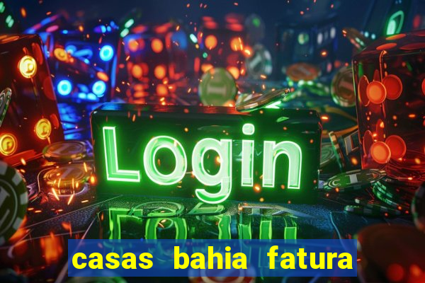 casas bahia fatura 2 via