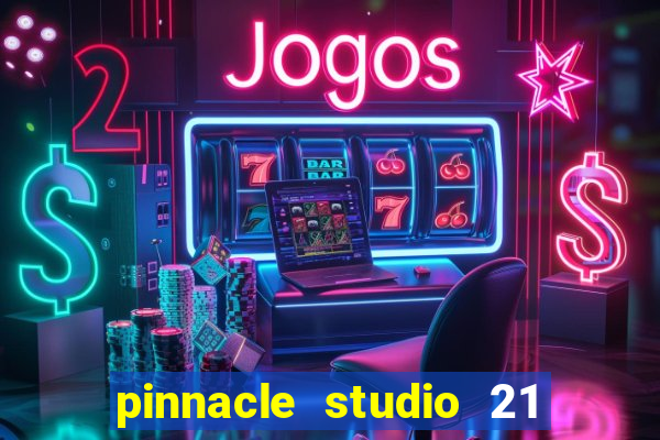 pinnacle studio 21 ultimate download crackeado