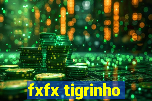 fxfx tigrinho