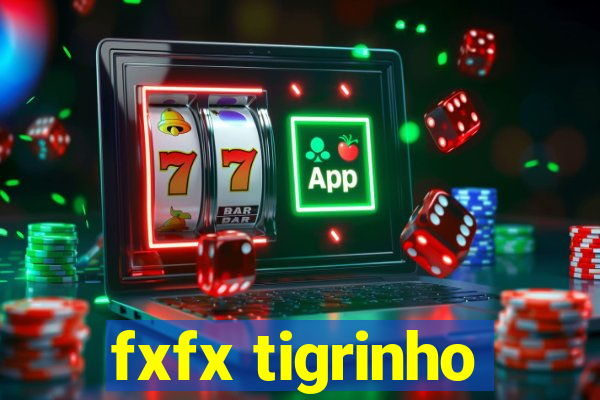 fxfx tigrinho