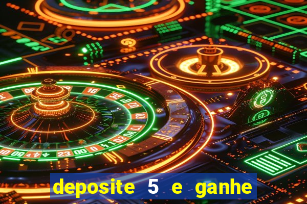 deposite 5 e ganhe 50 reais