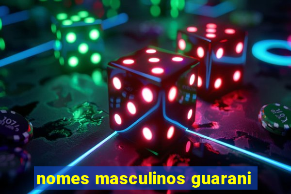 nomes masculinos guarani