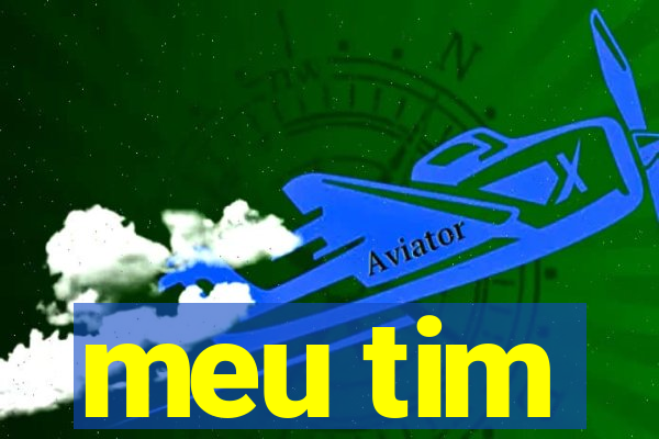 meu tim