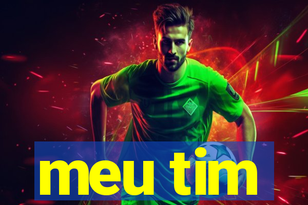 meu tim