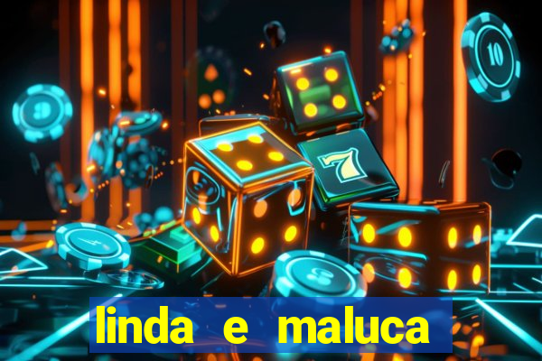 linda e maluca orochi letra